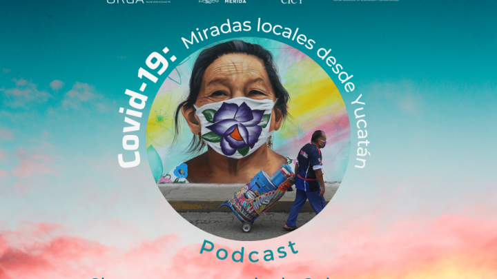 Covid-19: miradas locales desde Yucatán